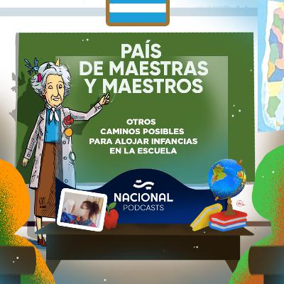 País de maestros y maestras - Otros caminos posibles para alojar infancias en la escuela