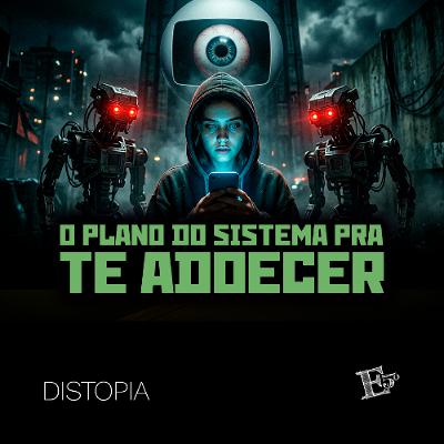 O Plano do Sistema pra TE ADOECER | DISTOPIA O Plano do Sistema pra TE ADOECER | DISTOPIA
