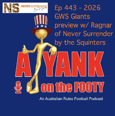 443 - AFL GWS Giants 2026 Preview w/ Ragnar Lothbrok of Never Surrender by the Squinters