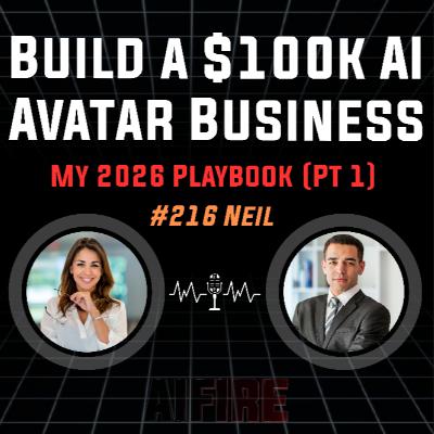 #216 Neil: Build A $100k AI Avatar Business - My 2026 Playbook (Pt 1) #216 Neil: Build A $100k AI Avatar Business - My 2026 Playbook (Pt 1)