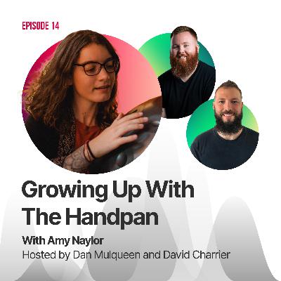 #14 - Growing Up With The Handpan with Amy Naylor