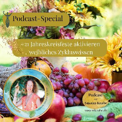#21 Jahreskreisfeste aktivieren weibliches Zykluswissen #21 Jahreskreisfeste aktivieren weibliches Zykluswissen