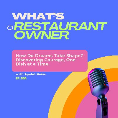 The Restaurant Owner: How Do Dreams Take Shape? Discovering Courage, One Dish at a Time.