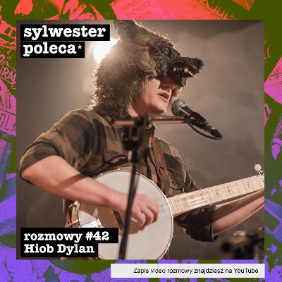 Jaka jest Polska? / Hiob Dylan / Sylwester Poleca Rozmowy #42