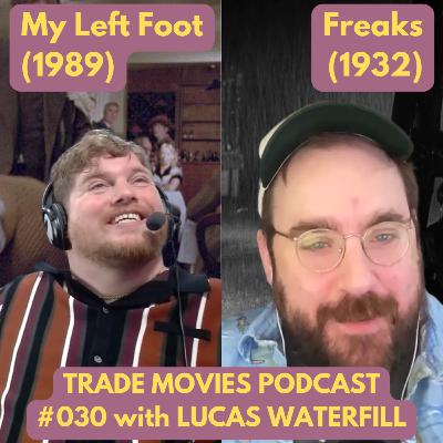 Trade Movies #030 - My Left Foot (1989) and Freaks (1930) with comedian Lucas Waterfill Trade Movies #030 - My Left Foot (1989) and Freaks (1930) with comedian Lucas Waterfill