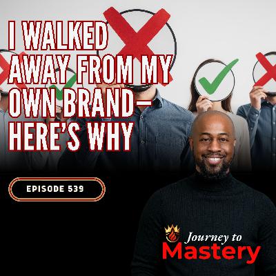 539: I Walked Away From My Own Brand—Here’s Why 539: I Walked Away From My Own Brand—Here’s Why