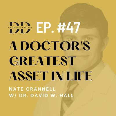 A Doctor's Greatest Asset in Life w/ Urologist and Wellness Coach Dr. David Hall (Ep. 47) A Doctor's Greatest Asset in Life w/ Urologist and Wellness Coach Dr. David Hall (Ep. 47)