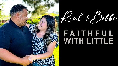 Raul & Bobbi: Faithful with Little