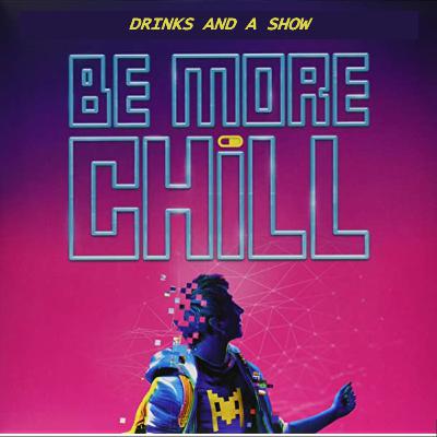 58. Be More Chill