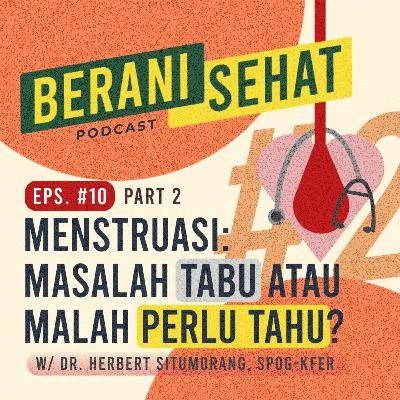 Episode 10.2 - Menstruasi: Masalah Tabu atau Malah Perlu Tahu? | Part 2 Episode 10.2 - Menstruasi: Masalah Tabu atau Malah Perlu Tahu? | Part 2
