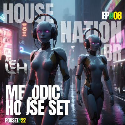 #22 - House Nation BR by Leh ep#08