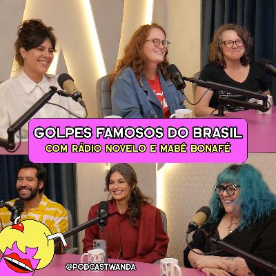 GOLPES FAMOSOS DO BRASIL com Rádio Novelo e Mabê Bonafé - #690 GOLPES FAMOSOS DO BRASIL com Rádio Novelo e Mabê Bonafé - #690
