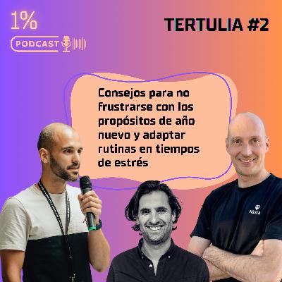 Tertulia: Consejos para no frustrarse con los propósitos de año nuevo y adaptar rutinas al estrés