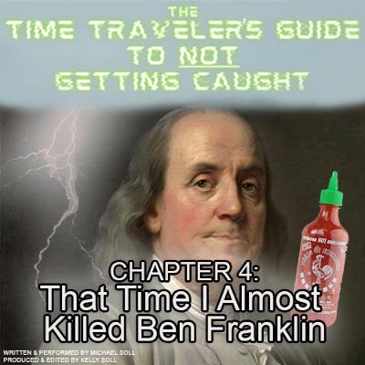 Ch 4: That Time I Almost Killed Ben Franklin