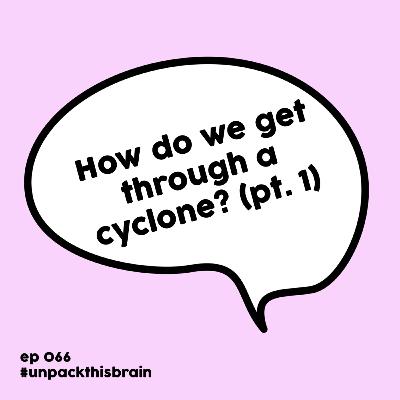 How do we get through a cyclone? (Pop psychology pt. 1) | Ep. 66