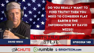 Do You Really Want To Find Truth? Then You Need To Consider Flat Earth & The Information by David Weiss!