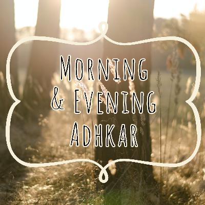 Morning & Evening Adhkar