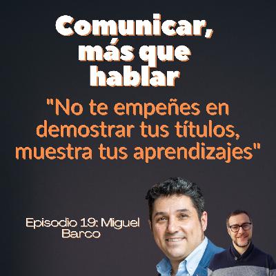 Café con Miguel Barco: "No te empeñes en demostrar tus títulos, muestra tus aprendizajes"