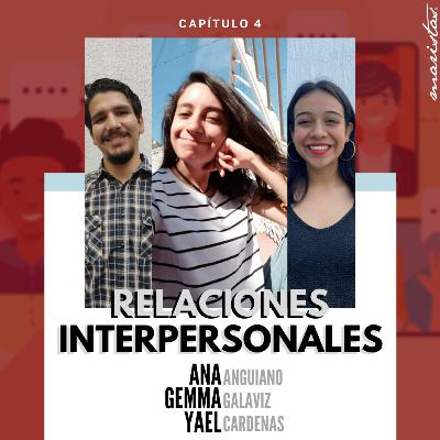 Capítulo 4 "Relaciones Interpersonales" Capítulo 4 "Relaciones Interpersonales"