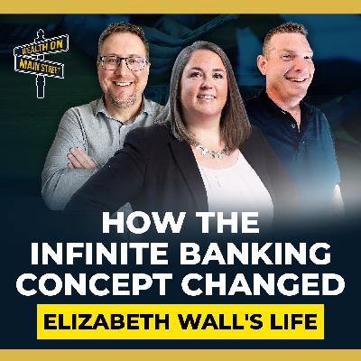 272: How the Infinite Banking Concept Changed Elizabeth Wall's Life