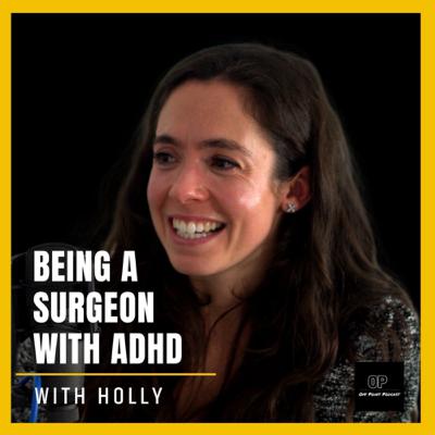 S3 Ep1: Being a Surgeon with ADHD with Holly S3 Ep1: Being a Surgeon with ADHD with Holly