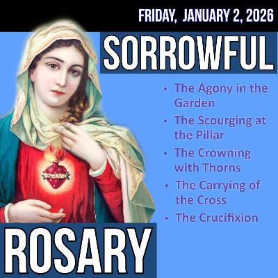 Friday Rosary - Sorrowful Mysteries of the Rosary for FRIDAY, January 2, 2026
