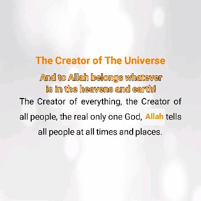 And to Allah belongs whatever is in the heavens and earth!