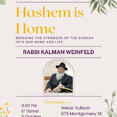 Elul and Tishrei Series: Hashem is Home with Rabbi Kalman Weinfeld