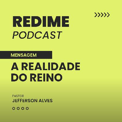 A Realidade do Reino- Pr. Jefferson Alves