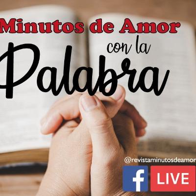 Invitación al espacio Minutos de Amor con La Palabra