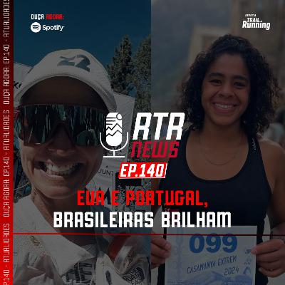 Ep. 140 - EUA e Portugal, brasileiras brilham
