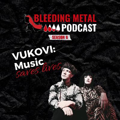 Connection to fans w/ VUKOVI | Bleeding Metal Podcast 6.9 Connection to fans w/ VUKOVI | Bleeding Metal Podcast 6.9