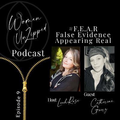 Woman UnZipped - Episode 9 - F.E.A.R. - False Evidence Appearing Real. Woman UnZipped - Episode 9 - F.E.A.R. - False Evidence Appearing Real.