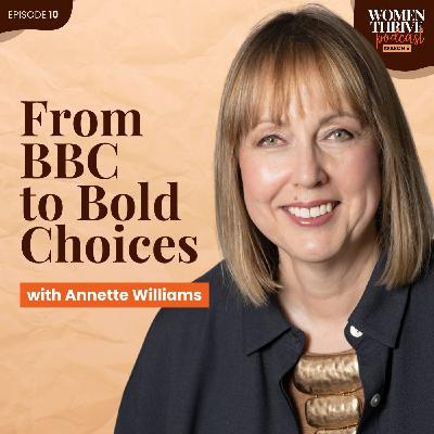 From BBC to Bold Choices with Annette Williams