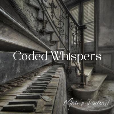 Coded Whispers