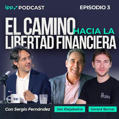 El Camino hacia la Libertad Financiera. Episodio 3 (IPP Podcast)