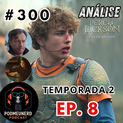 #300 - PERCY JACKSON - 2X08 - FINAL Digno? - ANÁLISE #300 - PERCY JACKSON - 2X08 - FINAL Digno? - ANÁLISE