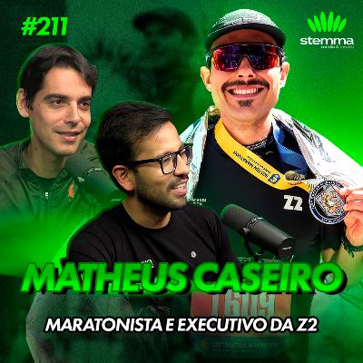 EP.211 - Matheus Caseiro - Executivo Z2 e Maratonista | Stemma Podcast