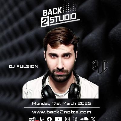 Back2Studio Podcast - Episode 47 Mixed by Pulsion (17.03.2025)