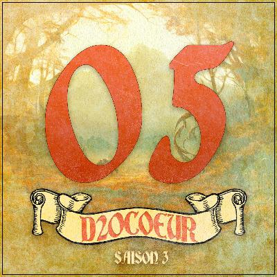 D20Coeur S3 Ép.05: La peine de ne pas périr