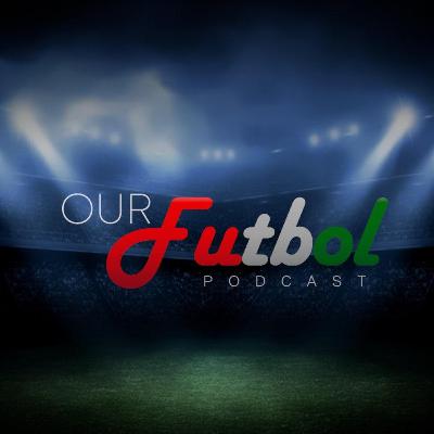 Our Futbol Ep. 169 - Talking Transfers, The New Season + more