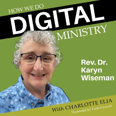 Rev. Dr. Karyn Wiseman - "The Urgency of the Gospel" | How We Do Digital Ministry Episode 48 Rev. Dr. Karyn Wiseman - "The Urgency of the Gospel" | How We Do Digital Ministry Episode 48