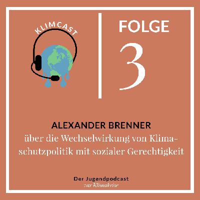 Alexander Brenner über die Wechselwirkung von Klimaschutzpolitik mit sozialer Gerechtigkeit | 3 Alexander Brenner über die Wechselwirkung von Klimaschutzpolitik mit sozialer Gerechtigkeit | 3