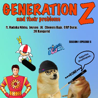 Generation Z and their Problems - Ft. Vadaku Nibba, Joyson, JK, Cheems Raja, CRP Durai, 2k Rangaraj