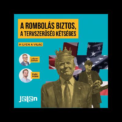 [ILYEN A VILÁG] A rombolás biztos, a tervszerűség kétséges