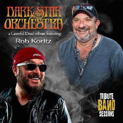The Rhythm of the Dead: Rob Koritz and Dark Star Orchestra's Enduring Journey| Ep 004