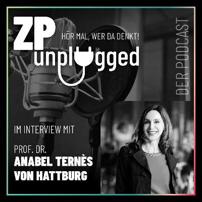 ZP unplugged - Im Gespräch mit - Anabel Ternès von Hattburg ZP unplugged - Im Gespräch mit - Anabel Ternès von Hattburg