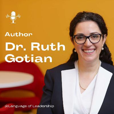 Dr. Ruth Gotian: The Success Factor | Language of Leadership Podcast #008