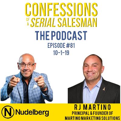 Confessions of a Serial Salesman The Podcast with RJ Martino, Principal & Founder of Martino Marketing Solutions