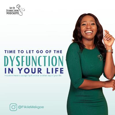 It is time to let go of the dysfunction in your life